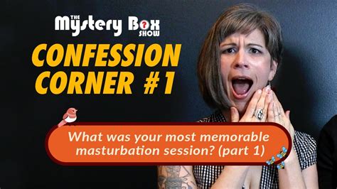 Confession Corner Masturbation Stories Part Youtube