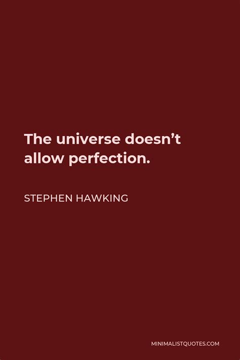 Stephen Hawking Quote The Universe Doesnt Allow Perfection