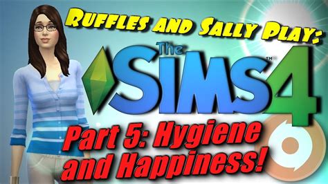 Sims 4 Part 5 Hygiene Happiness And Household Repair A Guide To A