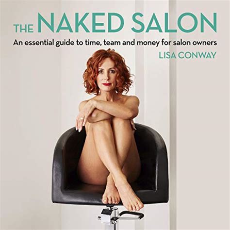 The Naked Salon An Essential Guide To Time Team And Money For Salon Owners Audible Audio