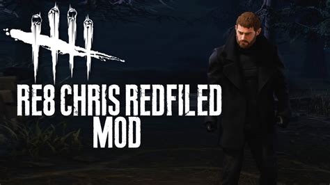 dead by daylight mod re8 chris redfield youtube