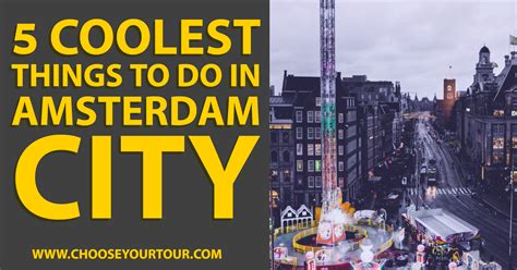 5 coolest things to do in amsterdam city amsterdam city private tours