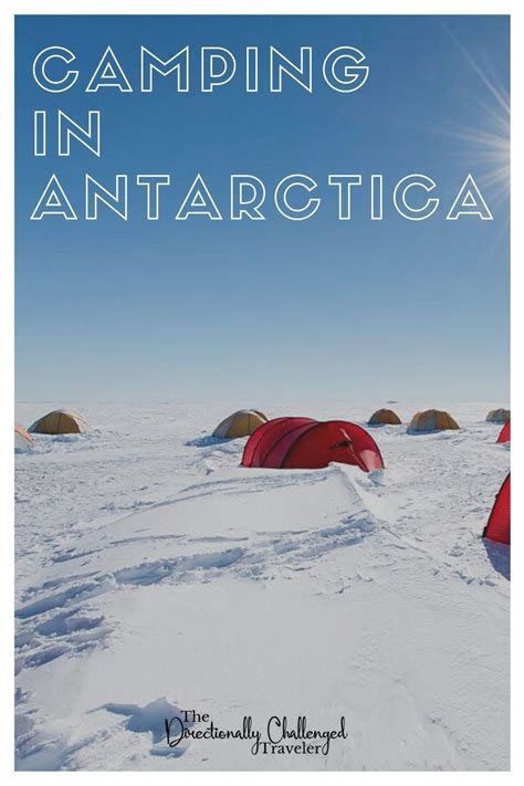 Camping In Antarctica What Its Like Spending A Night On The Ice In