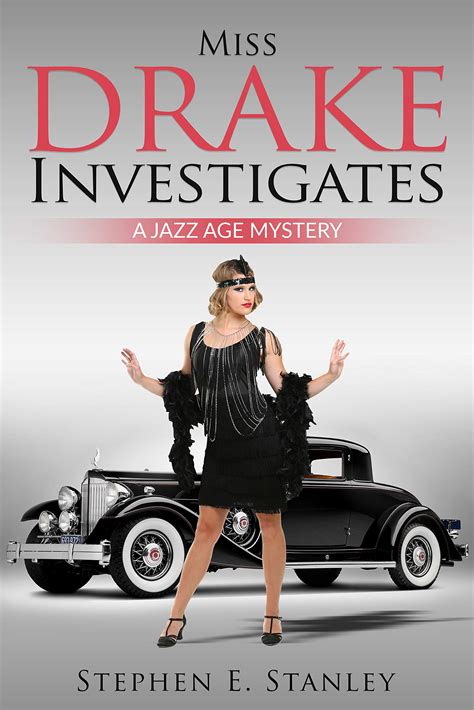 Miss Drake Investigates A Jazz Age Mystery By Stephen E Stanley