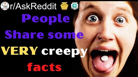 People Share Some Very Creepy Facts Raskreddit Top Posts Reddit