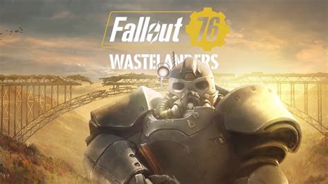 Fallout 76 Wastelanders Release Date Trailer Released Set To Arrive