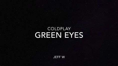 Green Eyes Coldplay Jeff W Youtube