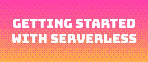 Getting Started With Serverless Dev Community