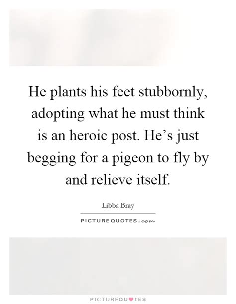 From the creators of sparknotes. Pigeon Quotes | Pigeon Sayings | Pigeon Picture Quotes