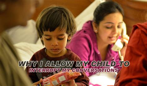Why I Allow My Child To Interrupt My Conversations Mother O Pedia