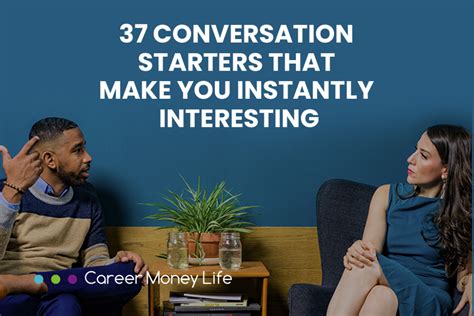 37 Conversation Starters That Make You Instantly Interesting