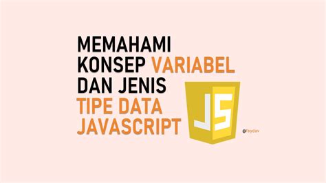 Memahami Konsep Variabel Dan Jenis Tipe Data Javascript Feydav My XXX