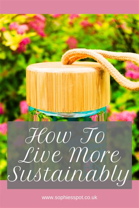 How To Live More Sustainably Eco Friendly Inspiration Sustainable
