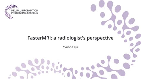 Yvonne Lui · Fastermri A Radiologists Perspective · Slideslive