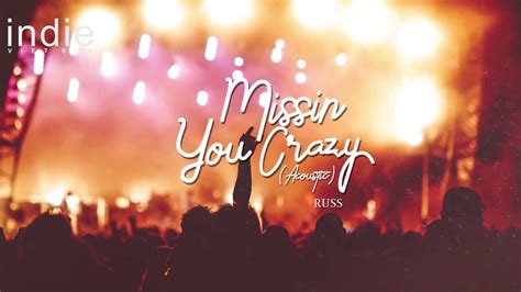 Sometimes i start missing you crazy. Vietsub+Lyrics Russ - Missin You Crazy (Acoustic) - YouTube