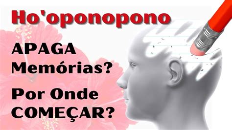 Ho oponopono apaga memórias Como começar a praticar o Ho oponopono