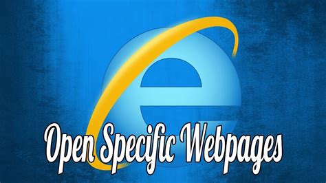 How To Open A Specific Set Of Webpages When You Start Internet Explorer