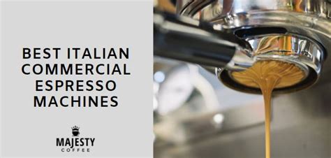 5 Best Italian Commercial Espresso Machines Majesty Coffee