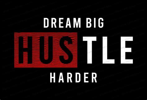 Dream Big Hustle Harder Quote T Shirt Design Graphic Vector