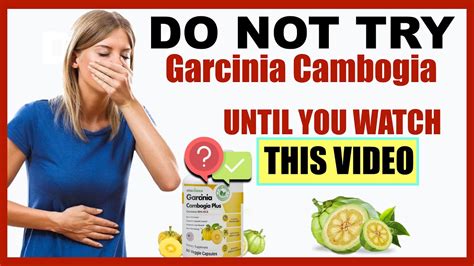 garcinia cambogia side effects important don t buy garcinia cambogia until you watch youtube