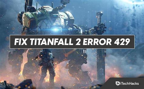 7 Ways To Fix Titanfall 2 Error 429 Connection To Server Timed Out