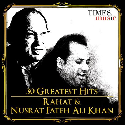 Rahat Fateh Ali Khan 30 Greatest Hits Rahat And Nusrat Fateh Ali