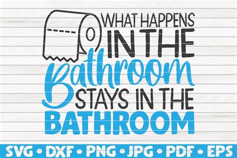 What Happens In The Bathroom Svg Bathroom Humor Cut Files