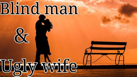 blind man and ugly wife youtube