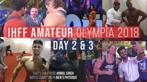 Ihff Day 2 And 3 Amateur Olympia And Sheru Classic 2018 Youtube