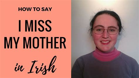 how to say i miss my mother in irish gaelic youtube