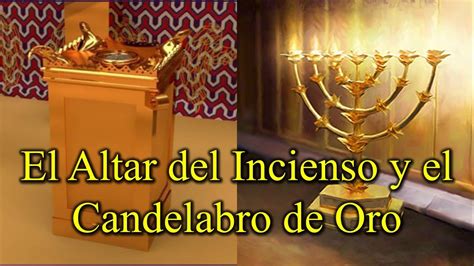 6 El Candelabro De Oro Y El Altar Del Incienso Youtube