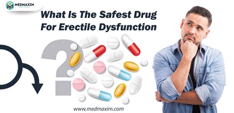 What Is The Safest Drug For Ed Medmaxim