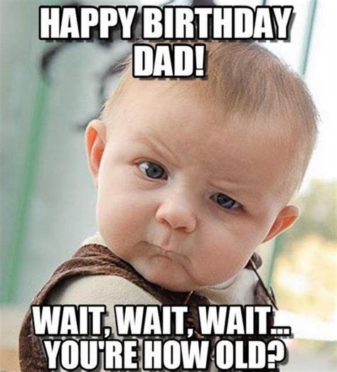 47 Funny Happy Birthday Dad Memes Happy Birthday Dad Meme Happy Birthday Dad Dad Memes