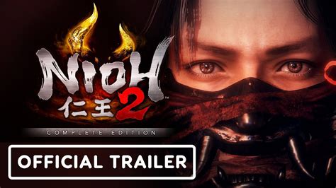 Nioh 2 The Complete Edition Pc Launch Trailer Onono