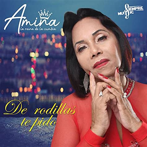 Amazon Music Unlimited Amina La Reina De La Cumbia 『de Rodillas Te Pido』
