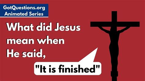What Did Jesus Mean When He Said “it Is Finished” Sayings Jesus