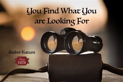 You Find What You Are Looking For