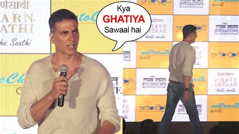 Akshay Kumar Angry On Reporters Embarrassing Questions And Walks Off From