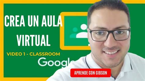 Video C Mo Crear Un Aula Virtual En Google Classroom Youtube