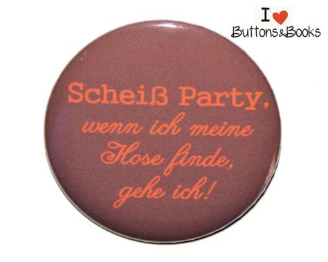 Witziger Großer Spruch Button Scheiß Party Was Du Deinen