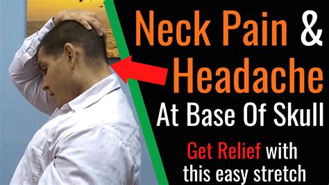 Neck Pain And Headache At Base Of Skull Try This Easy Stretch