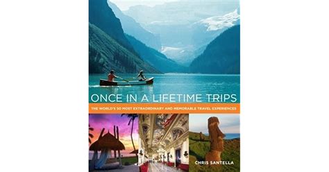Once In A Lifetime Trips The Worlds 50 Most Extraordinary And