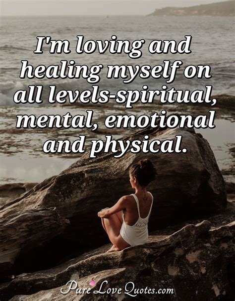 . parts of the world — and i quote now mr. I'm loving and healing myself on all levels-spiritual, mental, emotional and... | PureLoveQuotes
