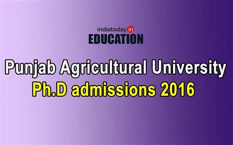 Punjab Agricultural University Admissions 2016 Apply Now For Phd Courses India Today
