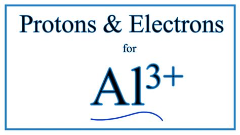 How To Find Protons And Electrons For The Aluminum Ion Al 3 Youtube