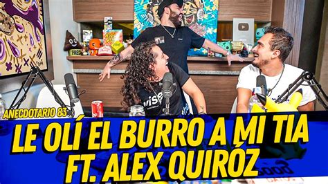 Anecdotario 83 Le Olí El Burro A Mi Tia Ft Alex Quiróz Youtube