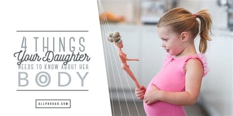 4 Things Your Daughter Needs To Know About Her Body All Pro Dad