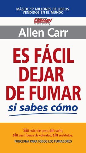 Es Fácil Dejar De Fumar Si Sabes Cómo Spanish Edition