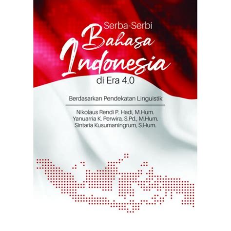 Jual Buku Serba Serbi Bahasa Indonesia Di Era 4 0 Berdasarkan Pendekatan Linguistik Shopee