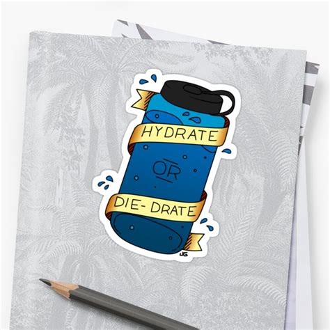Hydrate Or Die Drate Stickers By Jackapedia Redbubble
